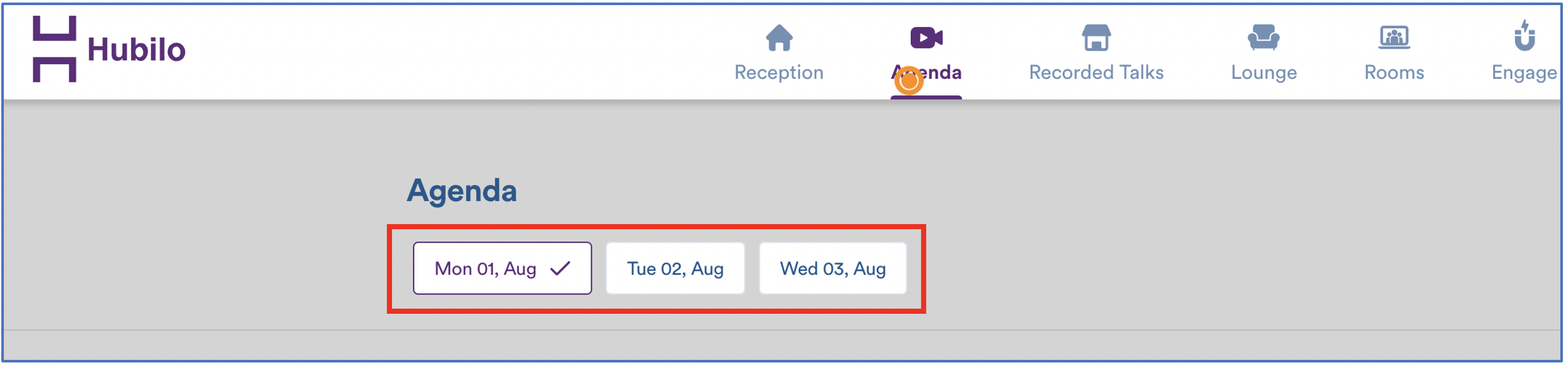 Cropped screenshot of webpage header in Hubilo event. At the top are icons labeled "Reception", "Agenda", "Recorded Talks", "Lounge", "Rooms", and "Engage". Below the icons in the main content area of the webpage is the following text: "Agenda" and selectable boxes labeled: "Mon 01, Aug", "Tue 02, Aug", and "Wed 03, Aug". These date boxes are outlined with a red box. The Monday box is selected as indicated by a checkmark next to it and the purple border and text. 