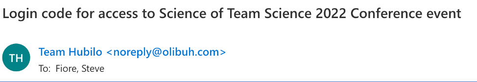 Screenshot of microsoft outlook email header for automated message from Hubilo sharing a login access code with the email recipient. The email is titled "Login code for access to Science of Team Science 2022 Conference event". The email is from "Team Hubilo <noreply@olibuh.com>"